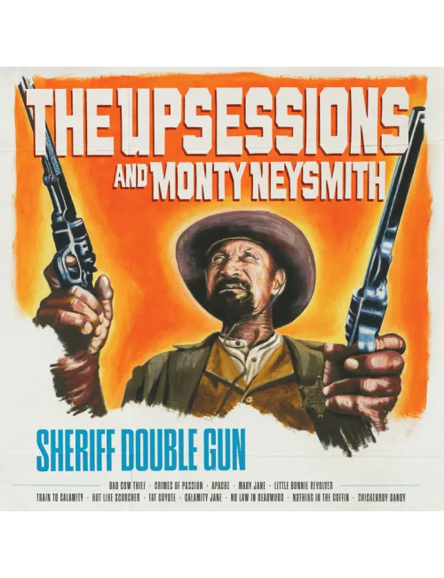 LP The Upsessions & Monty Neysmith - Sheriff Double Gun